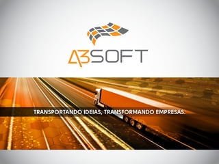 TRANSPORTANDO IDEIAS, TRANSFORMANDO EMPRESAS.
 