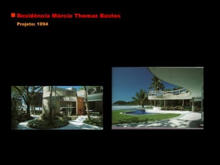 Residência Márcio Thomaz Bastos
Projeto: 1994
 