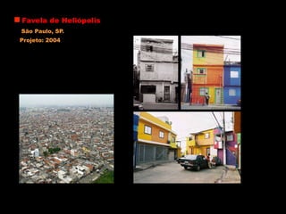 Favela de Heliópolis
São Paulo, SP.
Projeto: 2004
 