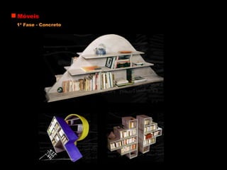 Móveis
1ª Fase - Concreto
 