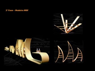 3ª Fase – Madeira MDF
 