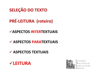 SELEÇÃO DO TEXTO

PRÉ-LEITURA (roteiro)

ASPECTOS INTERTEXTUAIS

 ASPECTOS PARATEXTUAIS

 ASPECTOS TEXTUAIS


LEITURA
 