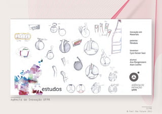 Agência de Inovação UFPR
12/66
© Feel the Future 2011

 