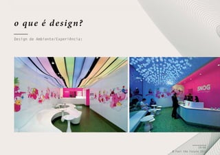 o qu e é d e sig n?
Design de Ambiente/Experiência:

26/66
© Feel the Future 2011

 