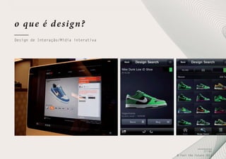 o qu e é d e sig n?
Design de Interação/Mídia interativa

27/66
© Feel the Future 2011

 