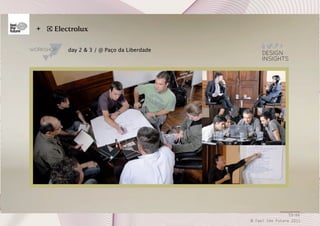 +
day 2 & 3 / @ Paço da Liberdade

59/66
© Feel the Future 2011

 