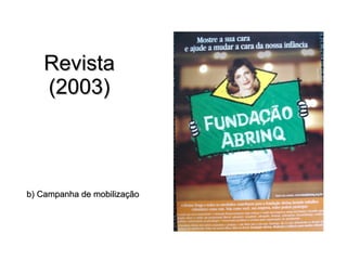 b) Campanha de mobilização Revista (2003) 