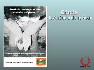 Criação 1. Anúncio de revista 
