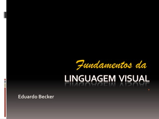 Eduardo Becker
Fundamentos da
 