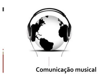Comunicação musical
 