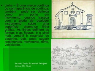 Ao lado, Tarsila do Amaral, Paisagem
crayon, 22 x 30 cm
 