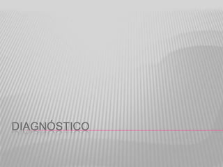 DIAGNÓSTICO

 