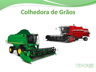 Colhedora de Grãos
 