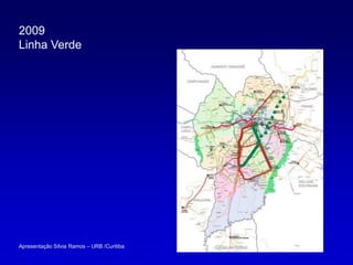 2009
Linha Verde




Apresentação Sílvia Ramos – URB /Curitiba
 