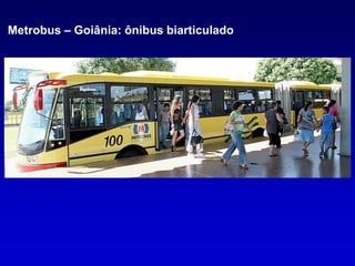 Metrobus – Goiânia: ônibus biarticulado
 