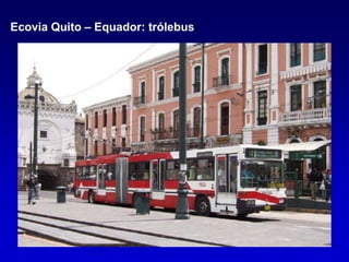 Ecovia Quito – Equador: trólebus
 