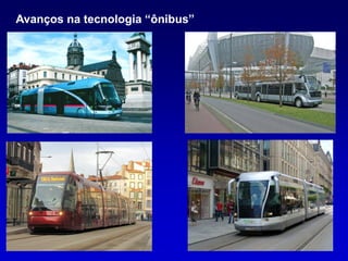 Avanços na tecnologia “ônibus”
 