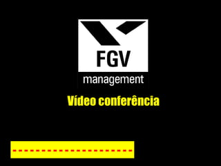 Vídeo conferência - - - - - - - - - - - - - - - - - - - - - 