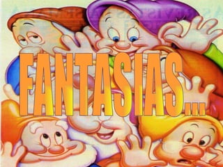 FANTASIAS... 