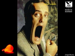Jorge Bruno Gestão da Qualidade 