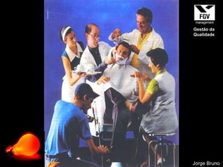 Jorge Bruno Gestão da Qualidade 