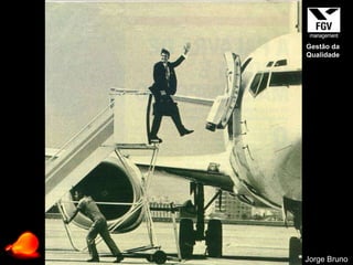 Jorge Bruno Gestão da Qualidade 