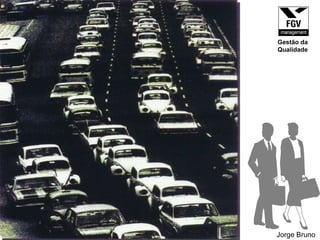 Jorge Bruno Gestão da Qualidade 