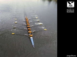 Jorge Bruno Gestão da Qualidade 