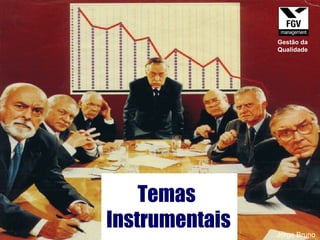 Temas  Instrumentais Jorge Bruno Gestão da Qualidade 