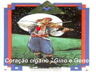 Coração cigano - Gino e Geno 