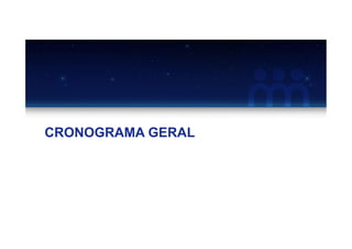 CRONOGRAMA GERAL
 