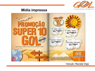 Mídia impressa




                 Veículo: Revista Veja
 