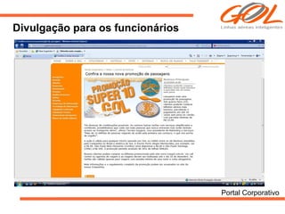 Divulgação para os funcionários




                                  Portal Corporativo
 