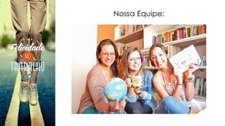 Nossa Equipe:
 