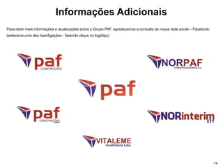 Para obter mais informações e atualizações sobre o Grupo PAF, agradecemos a consulta da nossa rede social – Facebook:
(selecione uma das hiperligações - fazendo clique no logótipo)
Informações Adicionais
14
 