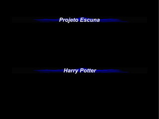 Projeto Escuna Harry Potter 