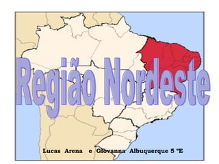 Região Nordeste Lucas  Arena  e  Giovanna  Albuquerque 5 ºE 
