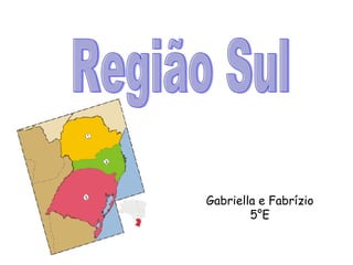 Região Sul Gabriella e Fabrízio 5°E 