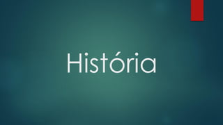 História
 