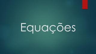 Equações
 