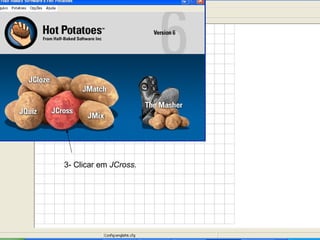 3- Clicar em  JCross. 