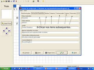 8-Clicar nos itens subsequentes. 