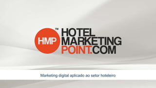 Marketing digital aplicado ao setor hoteleiro
 