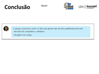 Quem
Conclusão
 