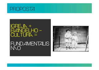 PROPOS


IGREJ +
ENGELHO –
CULTUR =
FUNDENLIS
O
 