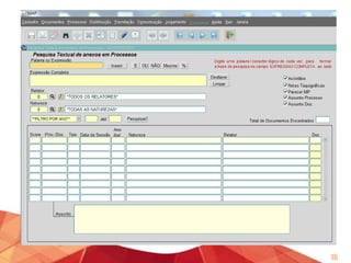 Pesquisa livre com a possibilidade de utilização dos seguintes ordenadores
lógicos:
ORDENADORES LÓGICOS SGAP
AND O operador lógico AND serve para relacionar duas palavras que obrigatoriamente
deverão constar no resultado da pesquisa.
OR

O operador lógico OR deve ser utilizado para pesquisar expressões sinônimas ou
excludentes, bastando, portanto, a ocorrência de uma delas.

NOT

O operador lógico NOT exclui a palavra da pesquisa.

“”

As aspas servem para demarcar a palavra que se deseja encontrar exatamente igual.

%

Serve para buscar termos com prefixos ou sufixos genéricos. Ex.: Deseja-se encontrar
tudo relacionado a Licitação. Então digita-se licita%. Assim, o sistema apresentará como
resultado da pesquisa licitar, licitação, licitações, licitante.

16

 