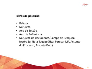 • Ferramenta de pesquisa da jurisprudência sistematizada
• Forma de acesso rápido aos principais posicionamentos do
Tribunal, “indexadas” em uma árvore de temas.

18

 