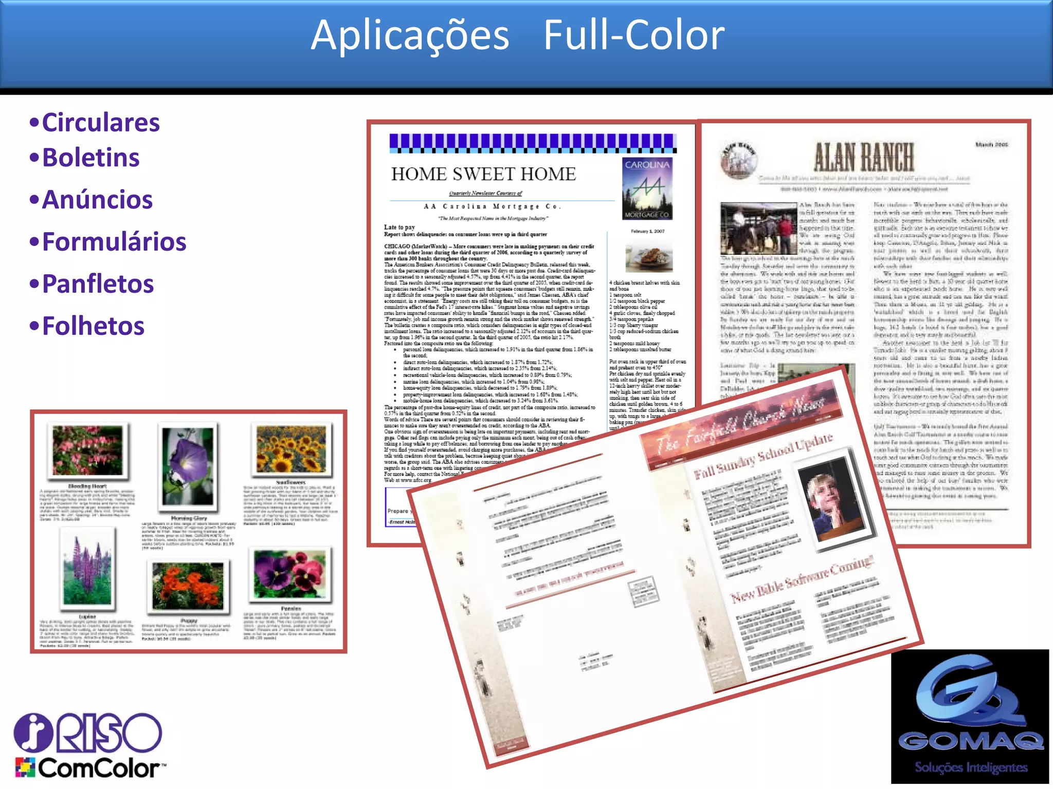 Aplicações Full-Color
•Circulares
•Boletins
•Anúncios
•Formulários
•Panfletos
•Folhetos
 