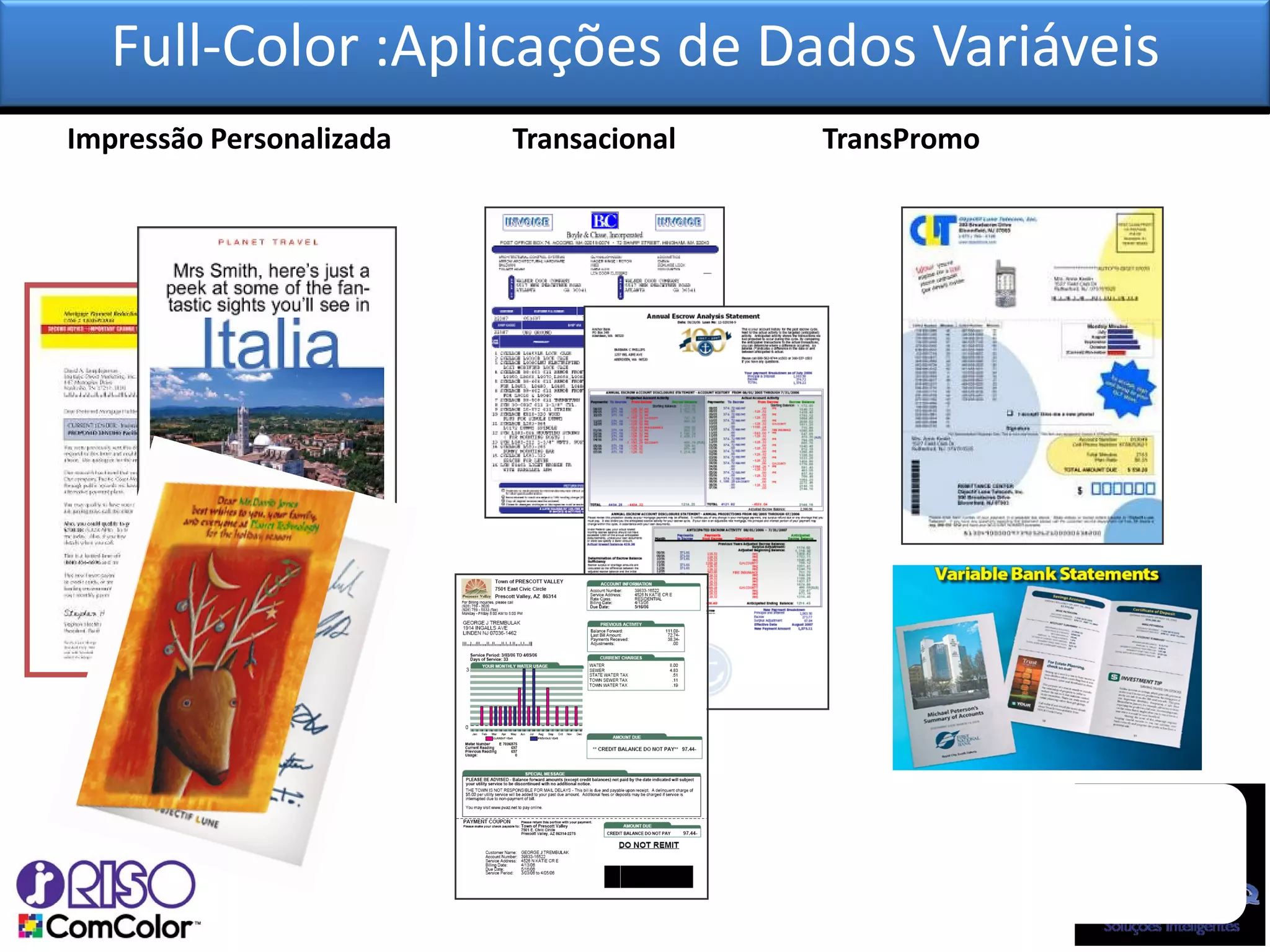 Full-Color :Aplicações de Dados Variáveis
Impressão Personalizada   Transacional   TransPromo
 