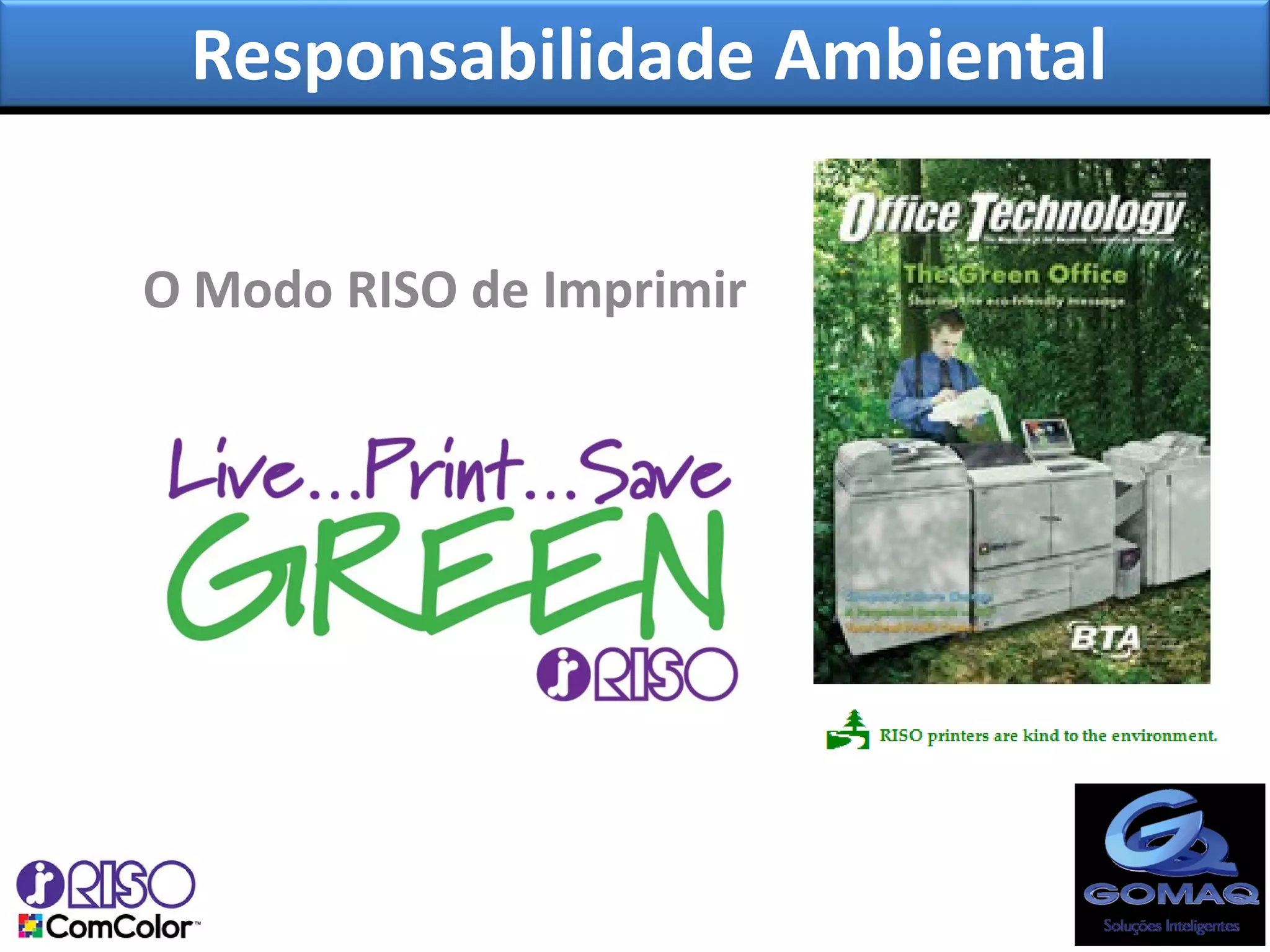Responsabilidade Ambiental

O Modo RISO de Imprimir
 